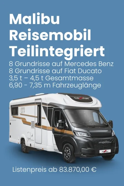 Malibu Teilintegriertes Reisemobil auf Mercedes Benz und Fiat Ducato mit verschiedenen Grundrissen.